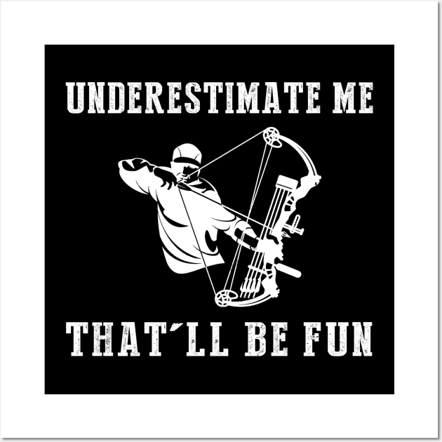 Get Ready to Aim and Amuse! Hunting Underestimate Me Tee - Unleash the Wild Side of Laughter! Wall Art by MKGift